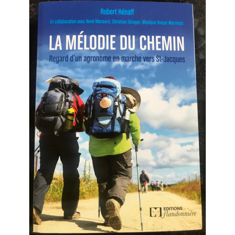La mélodie du chemin, regard d'un agronome en marche vers Compostelle La mélodie du chemin, regard d'un agronome en marche vers Compostelle