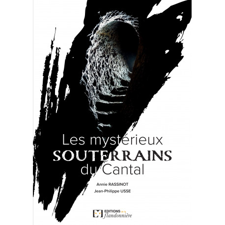 Les mystérieux souterrains du Cantal Les mystérieux souterrains du Cantal
