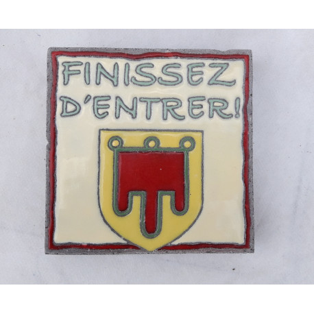 "finissez d'entrer" avec blason "finissez d'entrer" avec blason