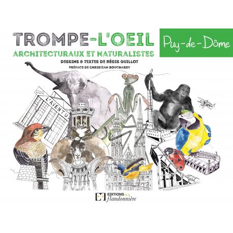 TROMPE L'OEIL ARCHITECTURAUX ET NATURALISTES - PUY-DE-DÔME TROMPE L'OEIL ARCHITECTURAUX ET NATURALISTES - PUY-DE-DÔME