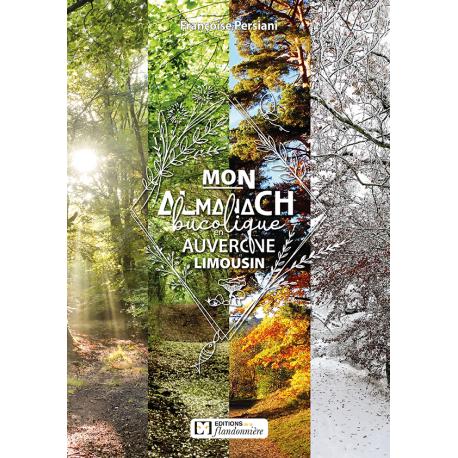 MON ALMANACH BUCOLIQUE EN AUVERGNE LIMOUSIN