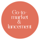 GO-TO-MARKET & LANCEMENT