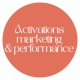 Activation marketing & performance